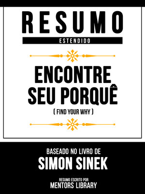 cover image of Resumo Estendido--Encontre Seu Porquê (Find Your Why)--Baseado No Livro De Simon Sinek